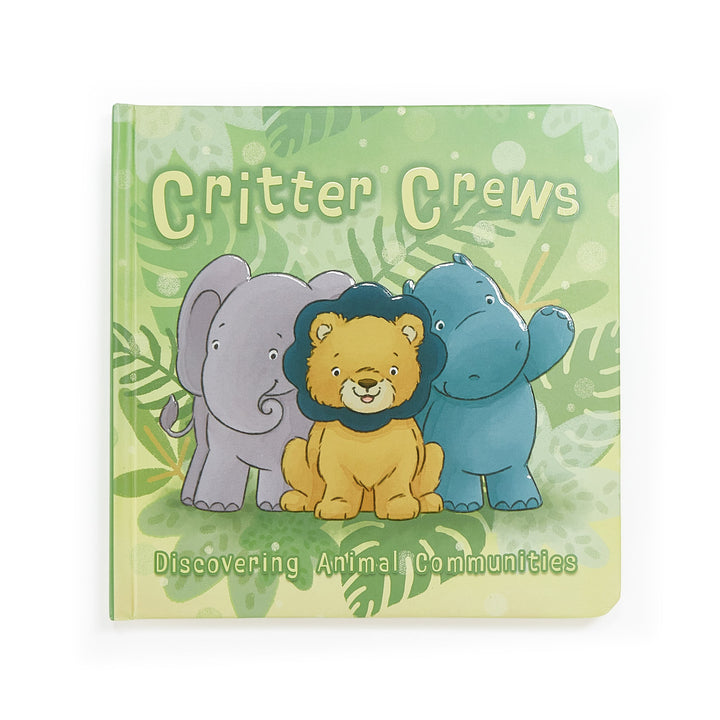 Critter Crews Board Book by Bunnies By the Bay featuring cartoon elephant, lion, and hippo on green cover