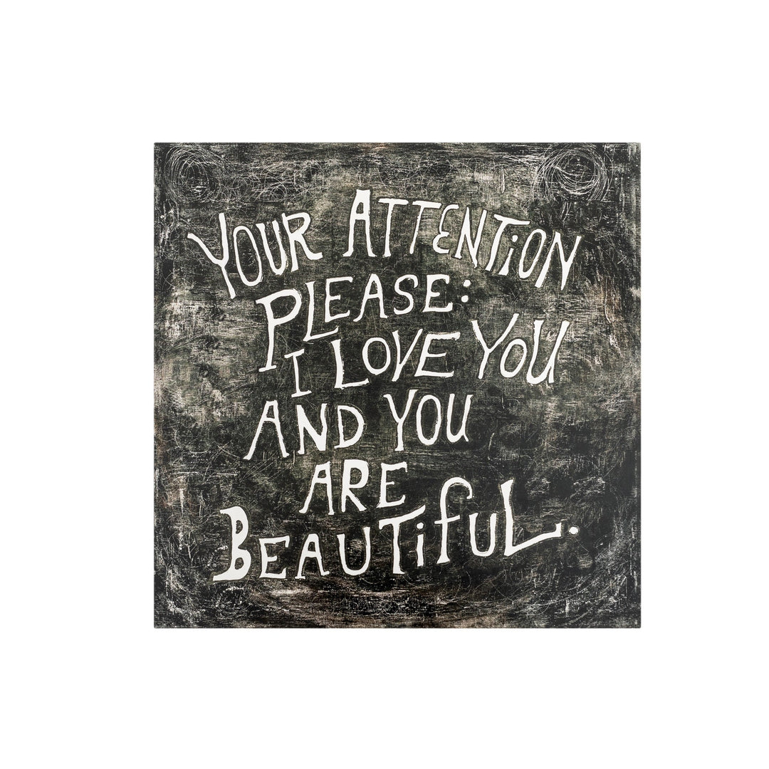 Sugarboo 12x12 art poster with chalkboard-style text reading Your Attention Please I Love You And You Are Beautiful