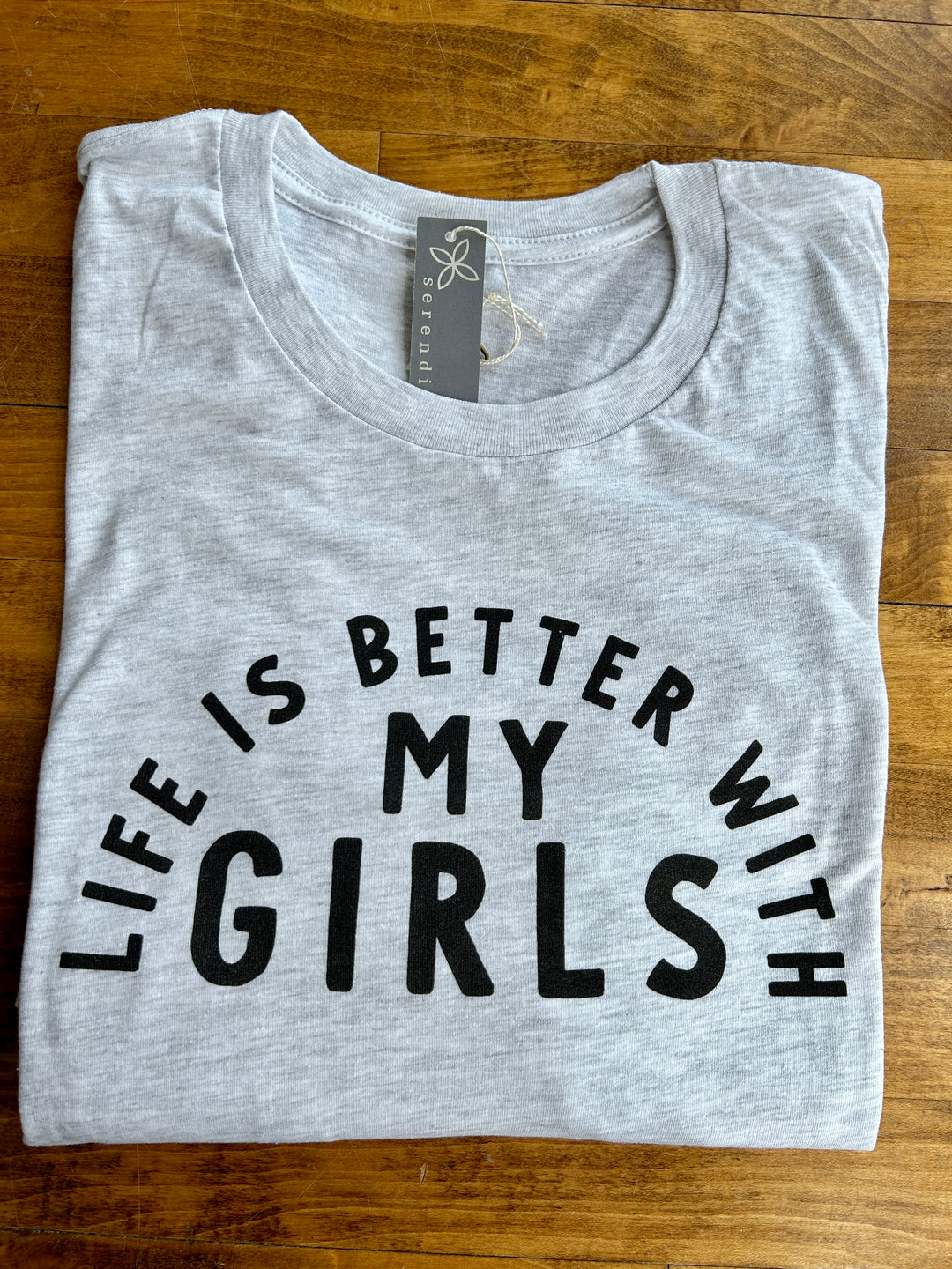 Life is Better w/ My Girls Tee