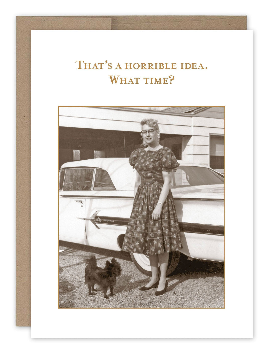 Greeting card with vintage photo and text 'That's a horrible idea. What time?'