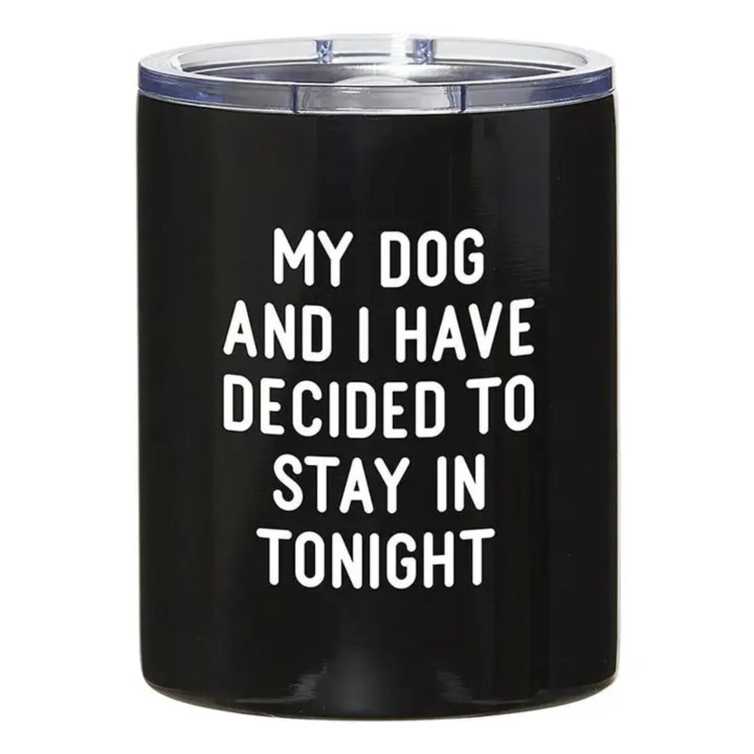 Black insulated tumbler with clear lid featuring white text about staying in with dog